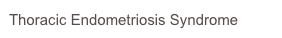 Thoracic Endometriosis Syndrome